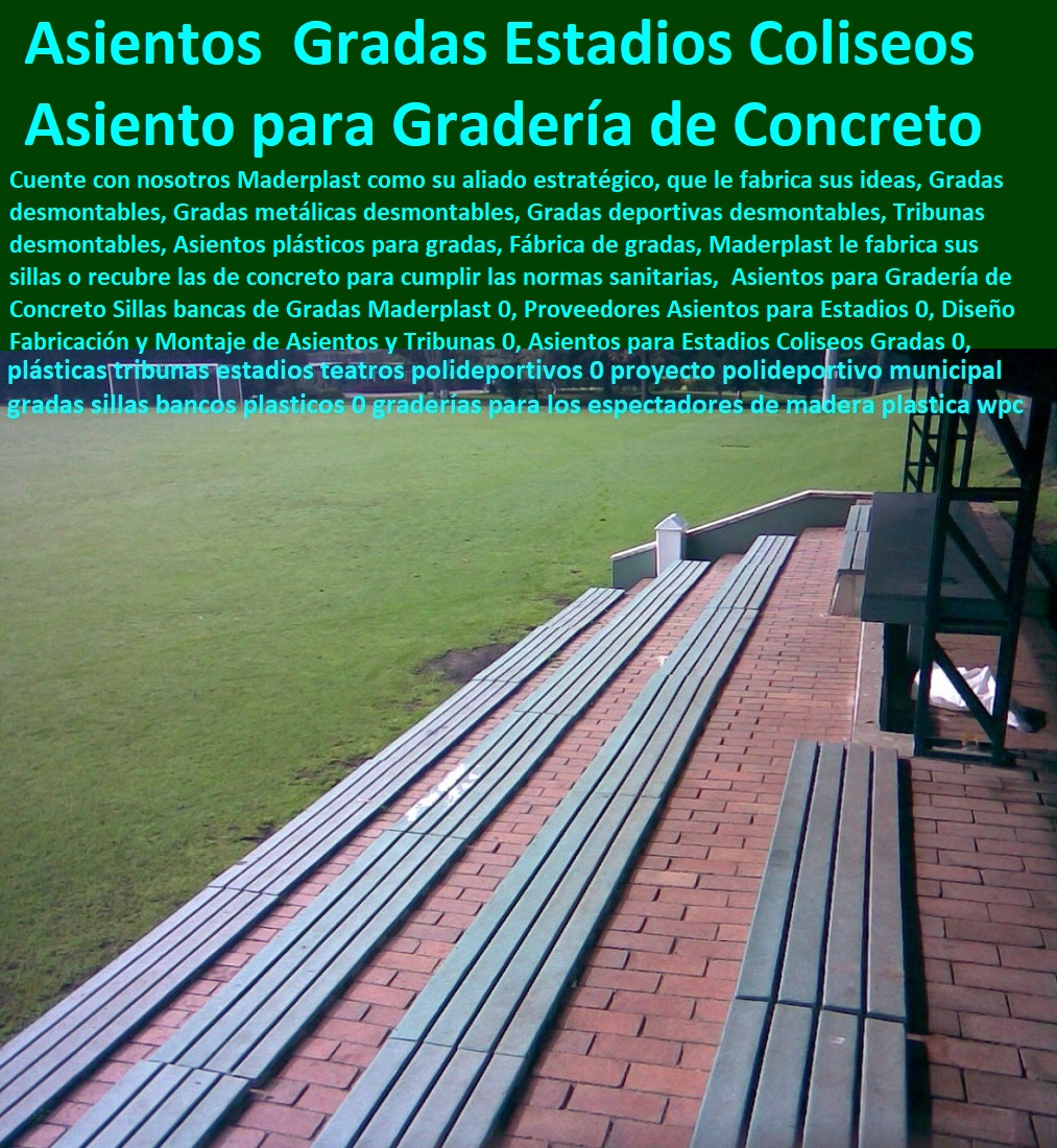 Asientos para Gradería de Concreto Sillas bancas de Gradas Maderplast 0, Proveedores Asientos para Estadios 0, Diseño Fabricación y Montaje de Asientos y Tribunas 0, Asientos para Estadios Coliseos Gradas 0, Sillas Graderías Asientos 0 Asientos para Gradería de Concreto Sillas bancas de Gradas Maderplast 0, Proveedores Asientos para Estadios 0, Diseño Fabricación y Montaje de Asientos y Tribunas 0, Asientos para Estadios Coliseos Gradas 0, Sillas Graderías Asientos 0